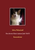 Silvia Wobschall - Ein cleverer Kater namens Jack Teil II - Katzenkrimi.