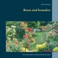 Dieter Schmidt - Rosen sind besonders - Den Garten erleben, mit Rosen, Stauden und mehr.