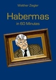 Walther Ziegler - Habermas in 60 Minutes.