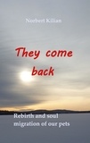 Norbert Kilian - They come back - Rebirth and soul migration of our pets.