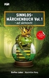 Steffen Lukas et Maximilian Reeg - Sinnlos-Märchenbuch Vol.1 - - auf sächsisch!.