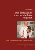 Stefan Wahle - Das umfassende American Ju-Jutsu Ringbuch - Vom Verband autorisierte Gesamtausgabe.