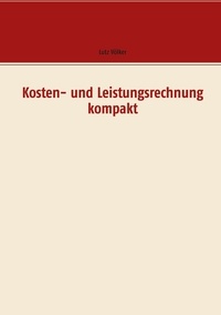 Lutz Völker - Kosten- und Leistungsrechnung kompakt.