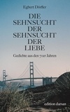 Egbert Dörfler - Die Sehnsucht der Sehnsucht der Liebe - Gedichte aus den 70er Jahren.