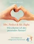 Daniela Reichel - Mrs. Perfect &amp; Mr. Right: Wie erkenne ich den passenden Partner?.