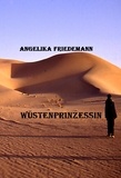 Angelika Friedemann - Wüstenprinzessin.