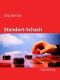 Jörg Becker - Standort-Schach - Fachstory.