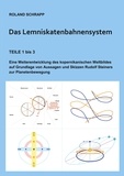 Roland Schrapp - Das Lemniskatenbahnensystem - Eine Weiterentwicklung des kopernikanischen Weltbildes auf Grundlage von Aussagen und Skizzen Rudolf Steiners zur Planetenbewegung.