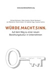 Michael Beilmann et Peter Godulla - WÜRDE.MACHT.SINN - Auf dem Weg zu einer neuen Beziehungskultur in Unternehmen.