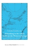 Cornelia Lüdecke - Erkundung in der Arktis im Dienst der Wettervorhersage - Deutsche militärische Unternehmungen 1940-1944.