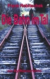 Frank Rebitschek - Die Bahn im Tal - Kyffhäuserkrimi.