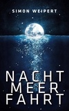 Simon Weipert - Nachtmeerfahrt - Erzählung.
