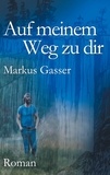 Markus Gasser - Auf meinem Weg zu dir.