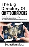 Sebastian Merz - The Big Directory of Cryptocurrencies - What You Should Know Before Investing in Alternative Cryptocurrencies - The 30 Most Important Cryptocurrencies Besides of  Bitcoin.
