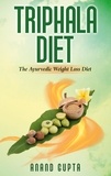 Anand Gupta - Triphala Diet - The Ayurvedic Weight Loss Diet.