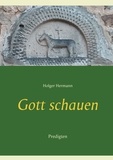 Holger Hermann - Gott schauen - Predigten.
