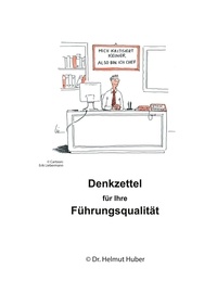 Helmut Huber - Denkzettel für Ihre Führungsqualität.