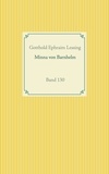 Gotthold Ephraim Lessing - Minna von Barnhelm oder das Soldatenglück - Band 130.