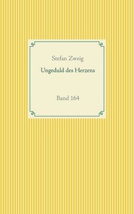 Stefan Zweig - Ungeduld des Herzens - Band 164.