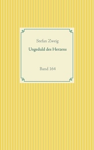 Stefan Zweig - Ungeduld des Herzens - Band 164.