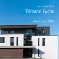 Tillmann Fuchs - Tillmann Fuchs Architekt BDA - Werkschau 2020.