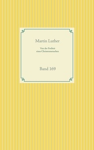 Martin Luther - Von der Freiheit eines Christenmenschen - Band 169.