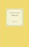 Friedrich von Schiller - Wilhelm Tell - Band 175.