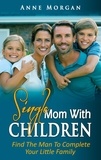 Anne Morgan - Single Mom With Children - Find the Man to Complete your Little Family.