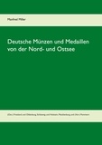 Manfred Miller - Deutsche Münzen und Medaillen von der Nord- und Ostsee - (Ost-) Friesland und Oldenburg, Schleswig und Holstein, Mecklenburg und (Vor-) Pommern.