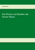 Manfred Miller - Die Münzen und Medaillen des Hauses Nassau.