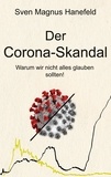 Sven Magnus Hanefeld - Der Corona-Skandal - Warum wir nicht alles glauben sollten!.