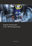 Tobias Seyler - Digitale Holographie in der Werkzeugmaschine.