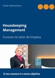 Frank Höchsmann - Housekeeping Management - Sucesso no setor de limpeza.