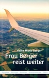 Heike Marie Berger - Frau Berger reist weiter.