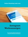 Andreas Pörtner - Instagram Werbeanzeigen - Der komplette Anfängerleitfaden für erfolgreiche Werbung auf Instagram.
