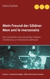 Heinz Duthel - Mein Freund der Söldner - Mon ami le mercenaire - Die Geschichte eines Deutschen Söldner - L'histoire du un mercenaire allemand.