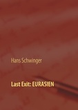 Hans Schwinger - Last Exit: Eurasien.