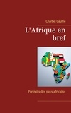 Charbel Gauthe - L'Afrique en bref - Portraits des pays africains.