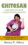 Marcus D. Adams - Chitosan - Natural Fat And Cholesterol Binder - The Weight Loss Diet That Industry Doesn't Want You To Know.