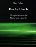 Marc Solioz - Das Lichtbuch - Lichtphänomene in Natur und Umwelt.