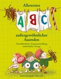 Anne-Friederike Heinrich - Allererstes ABC aussergewöhnlicher Ausreden - Zweckdienliche Zusammenstellung zauberhafter Zwerge.