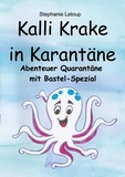 Stéphanie Leloup - Kalli Krake in Karantäne - Abenteuer Quarantäne mit Bastel-Spezial.