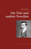Heinrich Mann - Die Tote und andere Novellen.