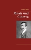 Heinrich Mann - Mnais und Ginevra.
