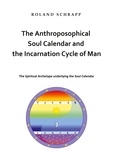 Roland Schrapp - The Anthroposophical Soul Calendar and the Incarnation Cycle of Man - The Spiritual Archetype underlying the Soul Calendar.