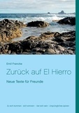 Emil Francke - Zurück auf El Hierro - Neue Texte für Freunde.