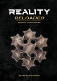 Bryan Blackwater - Reality Reloaded - Die Simulationstheorie.