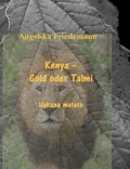 Angelika Friedemann - Kenya - Gold oder Talmi - Hakuna matata.