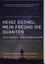 Heinz Duthel - Mein Freund die Quanten - WERNER HEISENBERG - JOHANN WOLFGANG VON GOETHE.