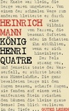 Heinrich Mann - König Henri Quatre - Gesamtausgabe - Jugend und Vollendung.